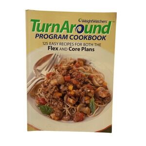 Weight Watchers TurnAround Program Cookbook - 125‎ Easy Recipes